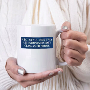 A Lot Of You Didn't Google Tariffs And It Shows Anti Trump Mug
