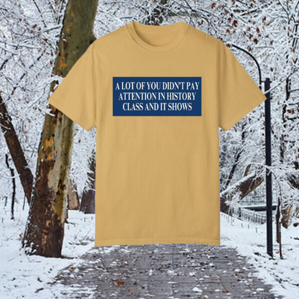 A Lot Of You Didn't Google Tariffs And It Shows Anti Trump T-Shirt
