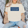 A Lot Of You Didn't Google Tariffs And It Shows Anti Trump T-Shirt