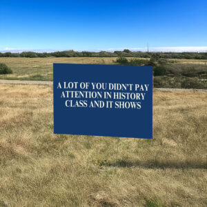 A Lot Of You Didn't Google Tariffs And It Shows Anti Trump Yard Sign