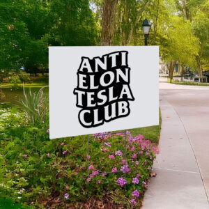 Anti Elon Tesla Club Yard Sign