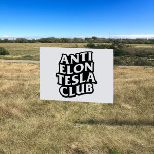 Anti Elon Tesla Club Yard Sign