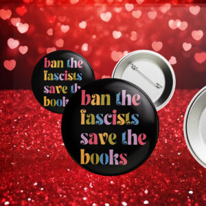 Ban the fascists save the books, Anti trump oligarchy Button