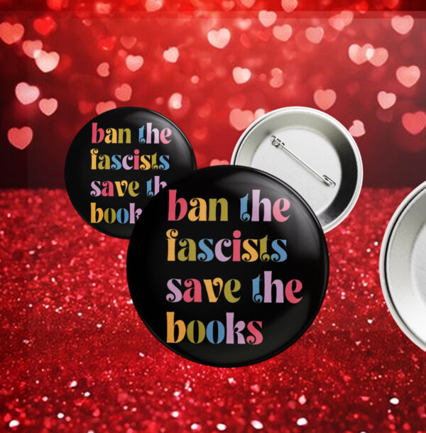 Ban the fascists save the books, Anti trump oligarchy Button