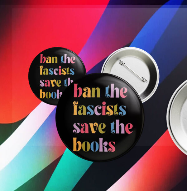 Ban the fascists save the books, Anti trump oligarchy Button