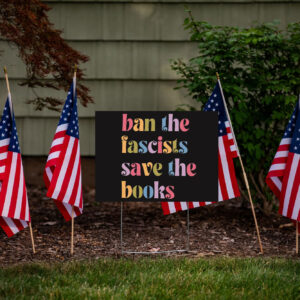 Ban the fascists save the books, Anti trump oligarchy Yard Sign
