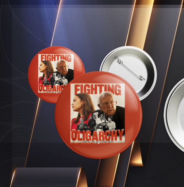 Bernie Sanders Fighting Oligarchy Button
