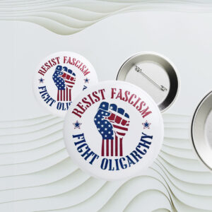 Cute Resist Fascism Fight Oligarchy, Anti Elon Protest 2025 Button