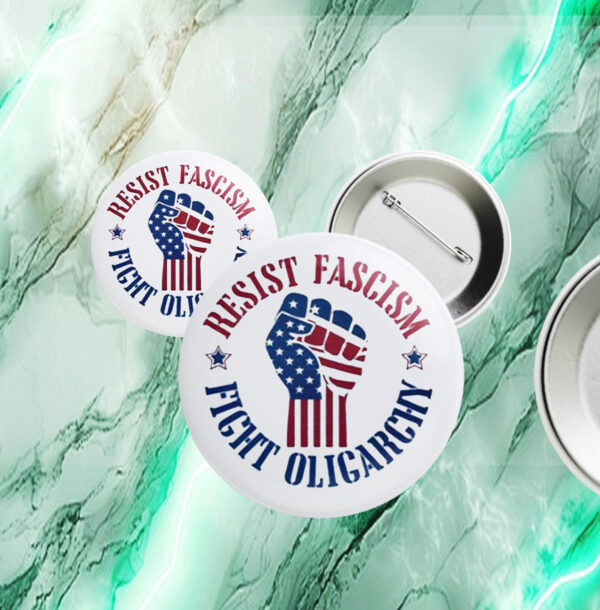 Cute Resist Fascism Fight Oligarchy, Anti Elon Protest 2025 Button