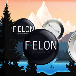 F Elon Sign PRINTABL And The Tesla He Rode In On Button