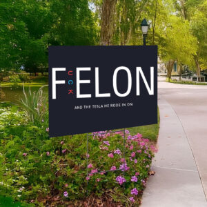 F Elon Sign PRINTABL And The Tesla He Rode In On Yard Sign