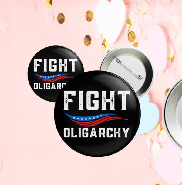 Fight Oligarchy Against Corporate Greed Activist Button