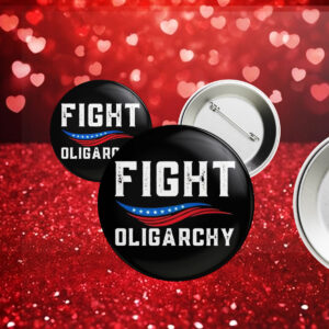 Fight Oligarchy Against Corporate Greed Activist Button