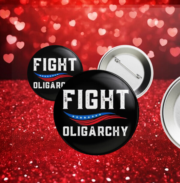 Fight Oligarchy Against Corporate Greed Activist Button