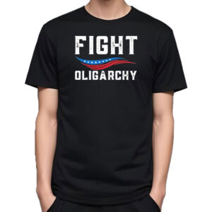 Fight Oligarchy Against Corporate Greed Activist T-Shirt