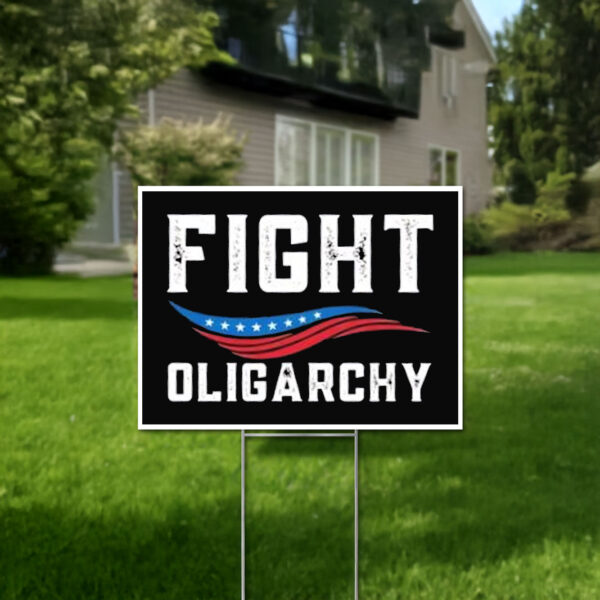 Fight Oligarchy Against Corporate Greed Activist Yard Sign