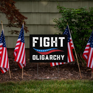 Fight Oligarchy Against Corporate Greed Activist Yard Sign