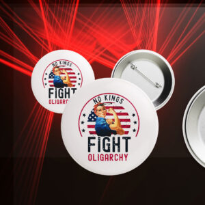 Fight Oligarchy, No Kings 2025 Button
