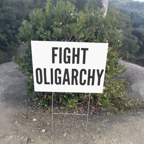 Fight Oligarchy, Resist Yard Sign