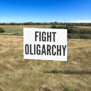 Fight Oligarchy, Resist Yard Sign