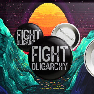 Fight Oligarchy Shirt, resist Button