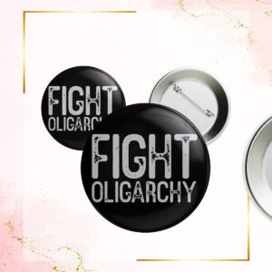 Fight Oligarchy Shirt, resist Button