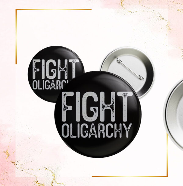 Fight Oligarchy Shirt, resist Button