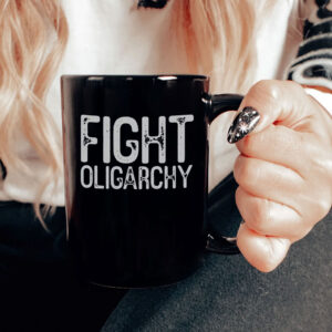 Fight Oligarchy Shirt, resist Mug