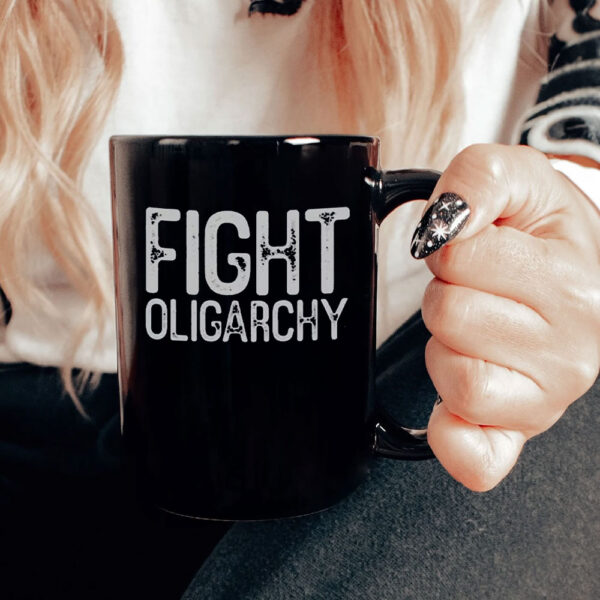 Fight Oligarchy Shirt, resist Mug