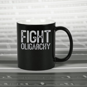 Fight Oligarchy Shirt, resist Mug