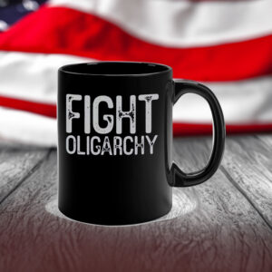 Fight Oligarchy Shirt, resist Mug