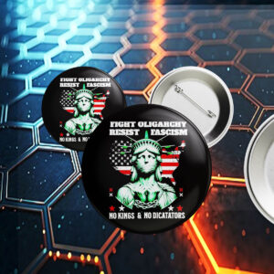 Fight Oligarhy Resist Fascism No Kongs And No Diccataors Button