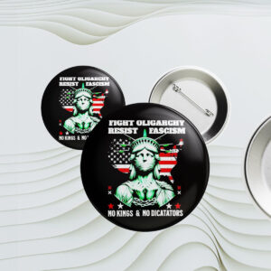 Fight Oligarhy Resist Fascism No Kongs And No Diccataors Button