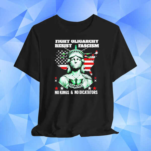 Fight Oligarhy Resist Fascism No Kongs And No Diccataors T-Shirt