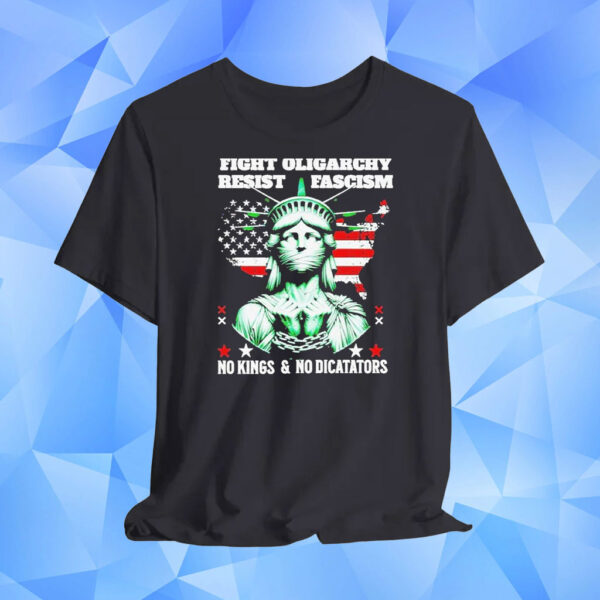 Fight Oligarhy Resist Fascism No Kongs And No Diccataors T-Shirt