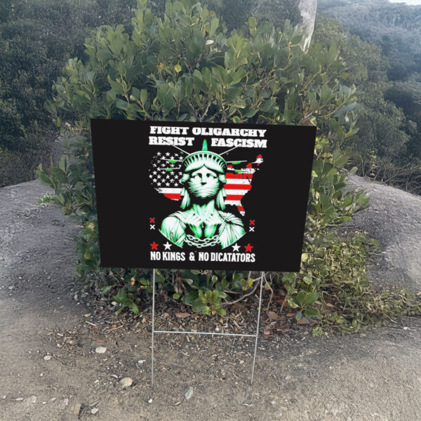 Fight Oligarhy Resist Fascism No Kongs And No Diccataors Yard Sign