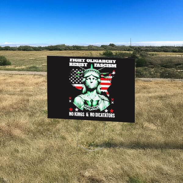Fight Oligarhy Resist Fascism No Kongs And No Diccataors Yard Sign