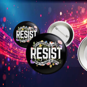 Floral Resist Not My President Anti-Trump Buttons