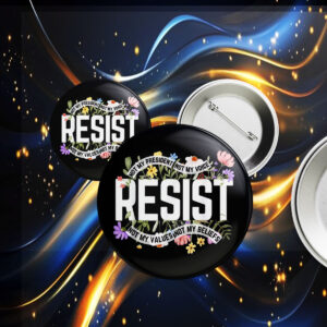 Floral Resist Not My President Anti-Trump Buttons