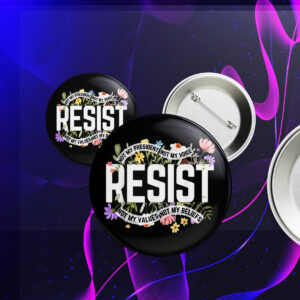 Floral Resist Not My President Anti-Trump Buttons