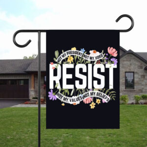 Floral Resist Not My President Anti-Trump Flag