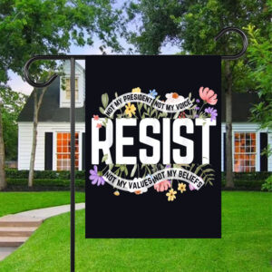 Floral Resist Not My President Anti-Trump Flag