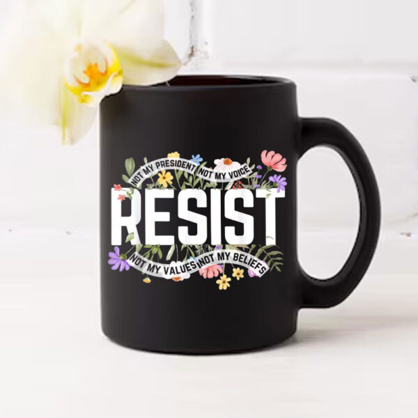 Floral Resist Not My President Anti-Trump Mugs