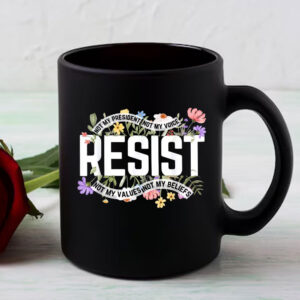 Floral Resist Not My President Anti-Trump Mugs