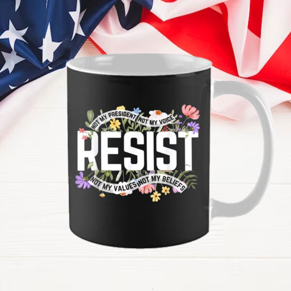Floral Resist Not My President Anti-Trump Mugs