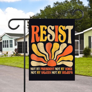Floral Resist Not My President Anti-Trump, Not My Values Not My Beliefs Flag