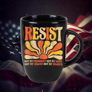 Floral Resist Not My President Anti-Trump, Not My Values Not My Beliefs Mug