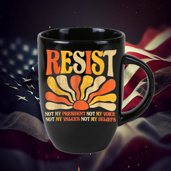 Floral Resist Not My President Anti-Trump, Not My Values Not My Beliefs Mug