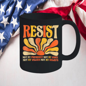 Floral Resist Not My President Anti-Trump, Not My Values Not My Beliefs Mug