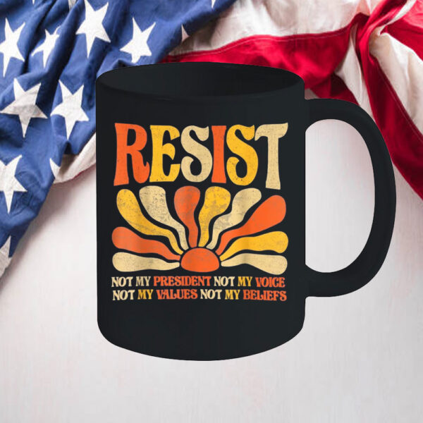 Floral Resist Not My President Anti-Trump, Not My Values Not My Beliefs Mug